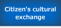 Citizen's cultural exchange